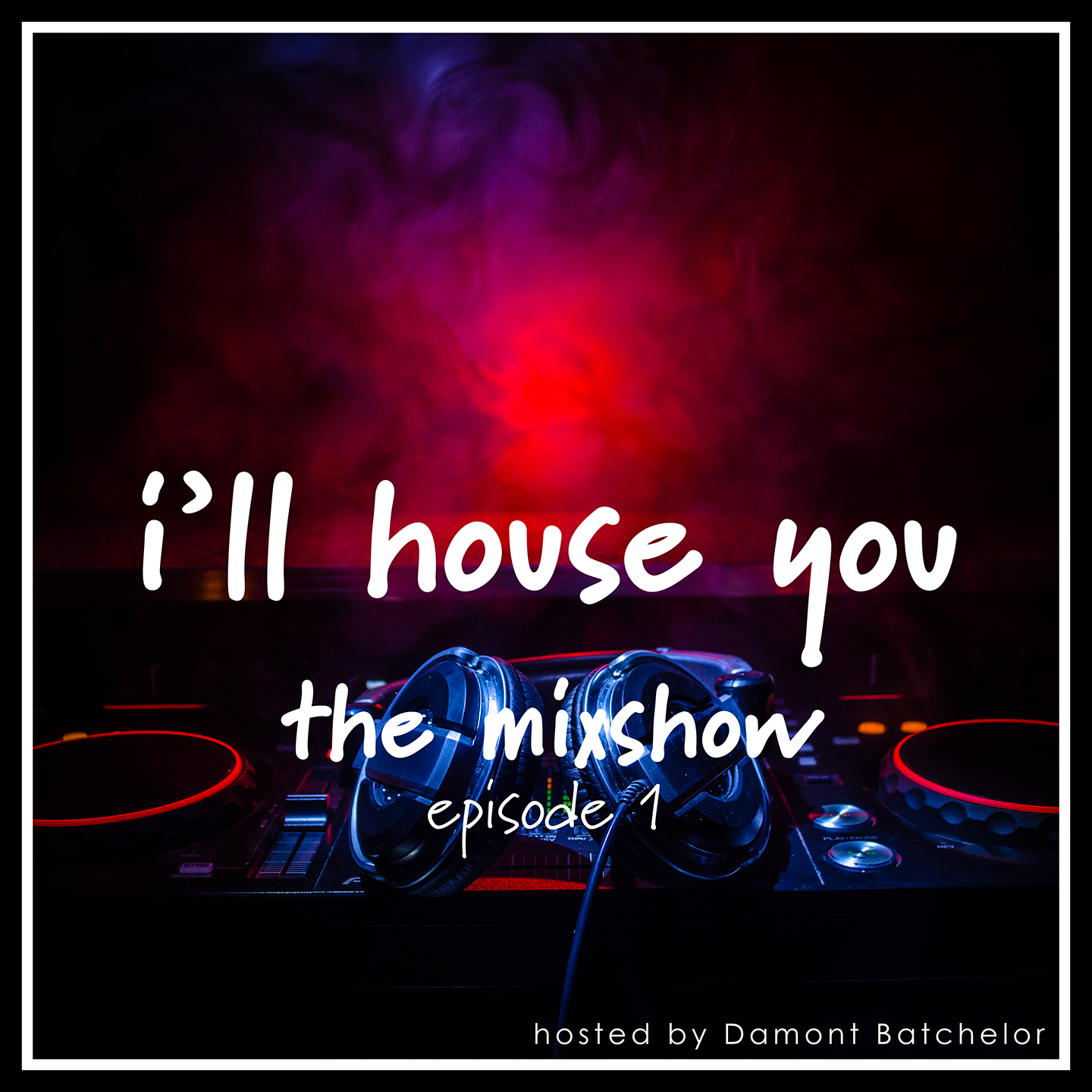 I'll House You - The Mixshow